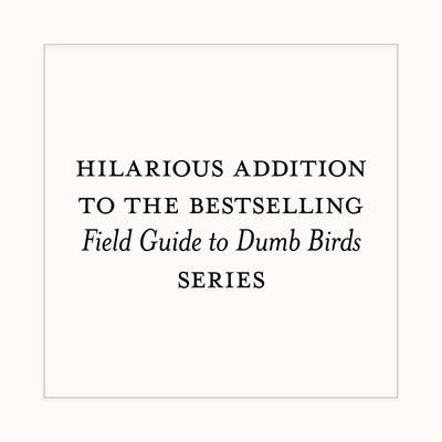 Dumb Birds Field Guide to the Worst Birds Ever