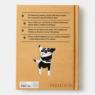 Feed Me: 50 Home Cooked Meals For Your Dog