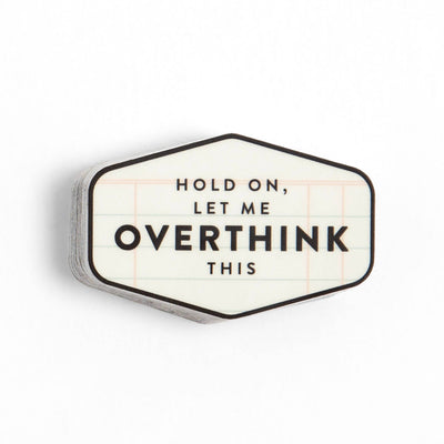 Hold On, Let Me Overthink Decal Sticker