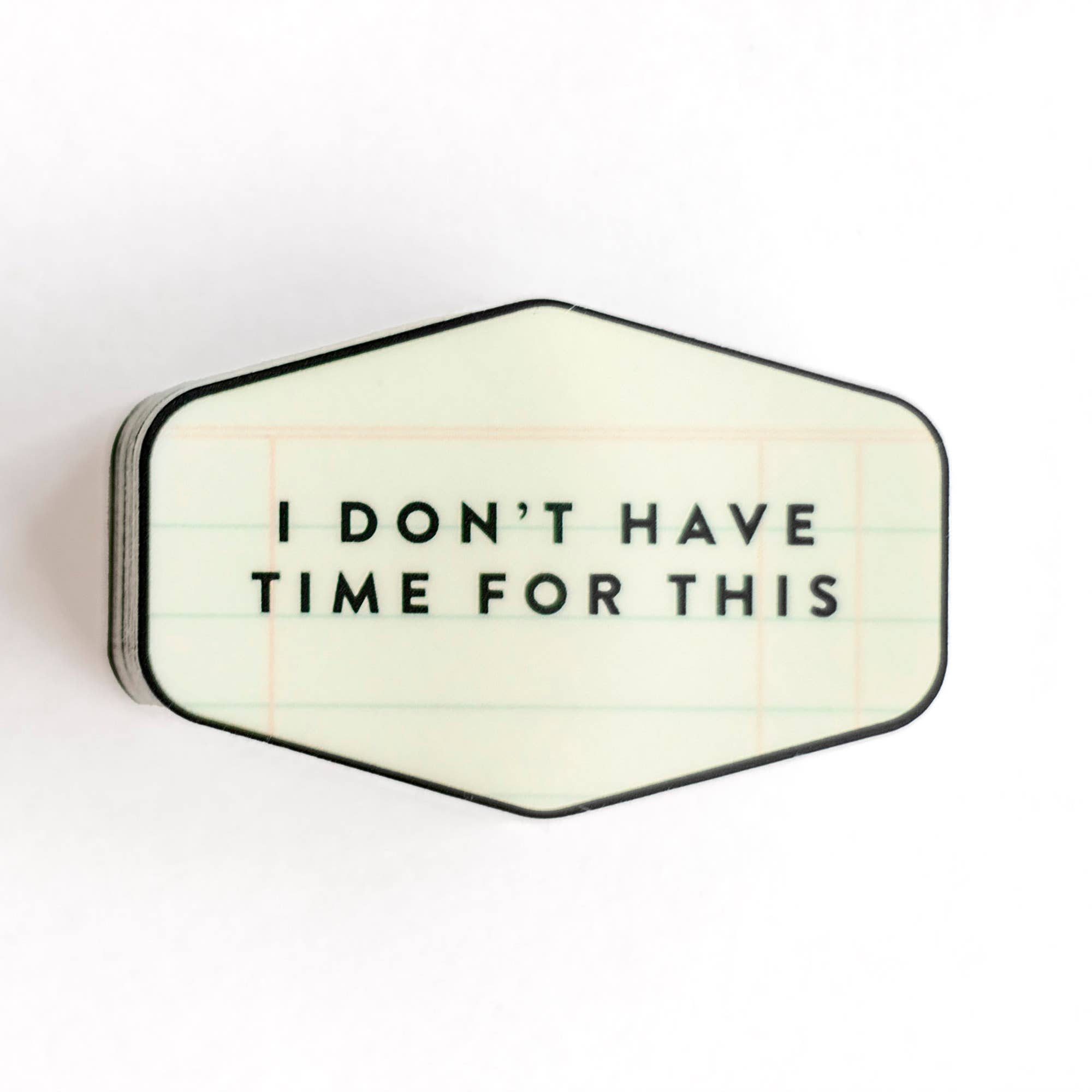 I Don't Have Time For This Decal Sticker
